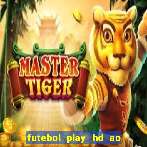 futebol play hd ao vivo agora